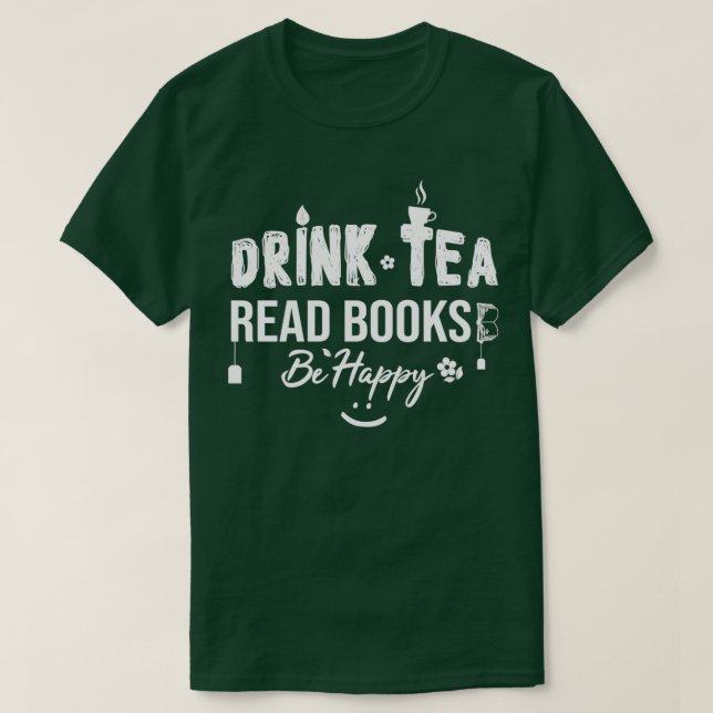 Camiseta Los libros de lectura de té para beber son felices (Diseño del anverso)