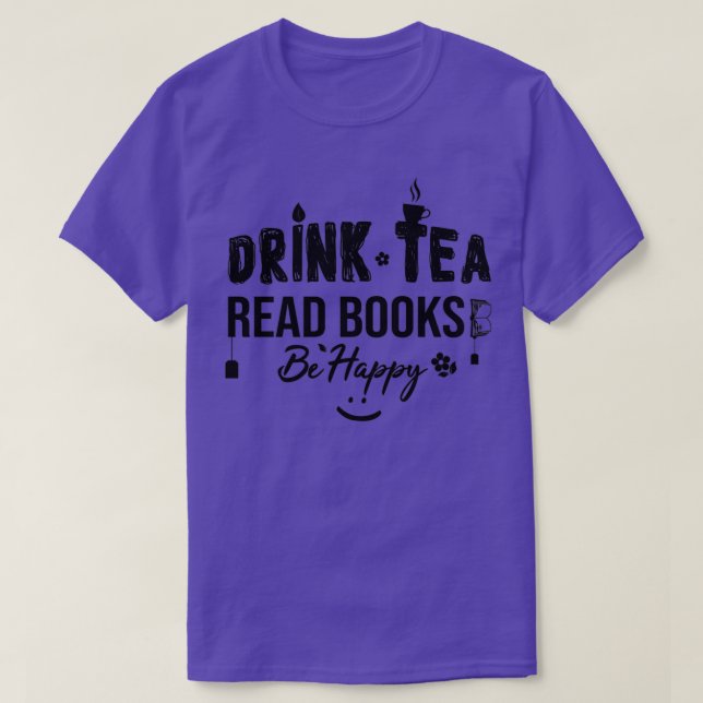 Camiseta Los libros de lectura de té para beber son felices (Diseño del anverso)