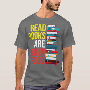 Camiseta Los libros de lectura son comida cerebral