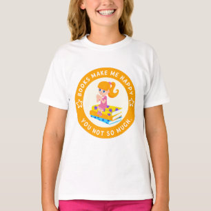 Camiseta Los libros me hacen feliz, tú no tanto