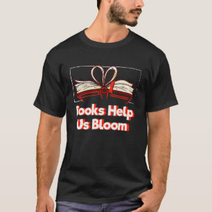 Camiseta Los Libros Nos Ayudan A Bloom Bookworm Cita Motiva