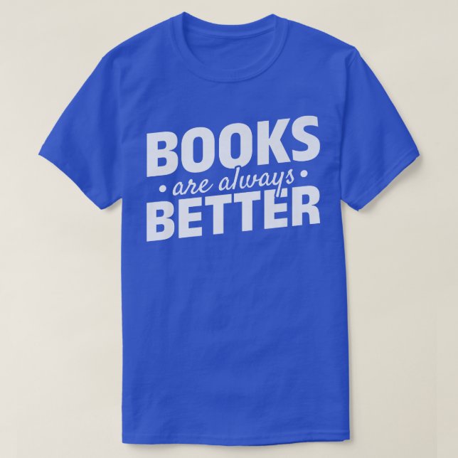 Camiseta Los libros son siempre mejores para leer libros de (Diseño del anverso)