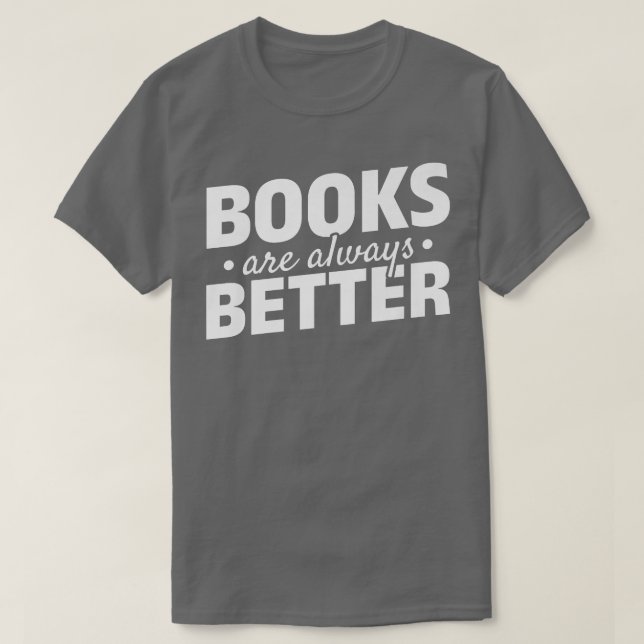Camiseta Los libros son siempre mejores para leer libros de (Diseño del anverso)