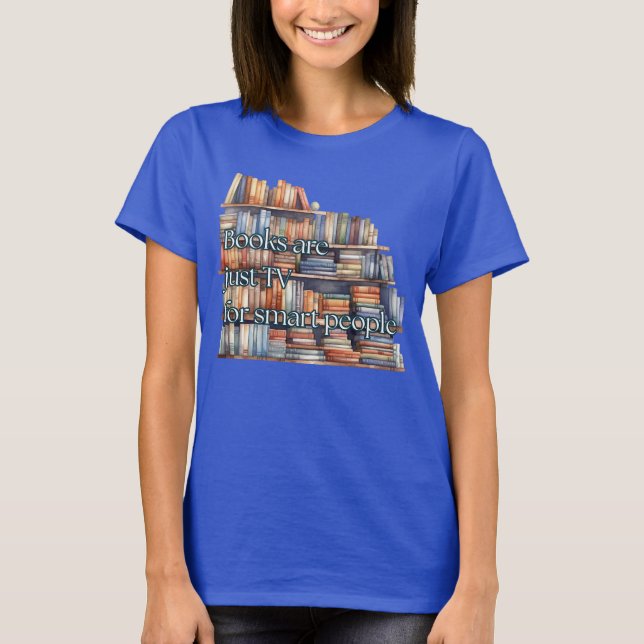 Camiseta Los libros son sólo TV para personas inteligentes (Anverso)