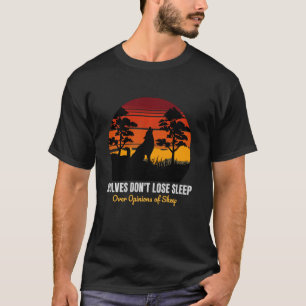 Camiseta Los lobos no pierden el sueño por las opiniones d