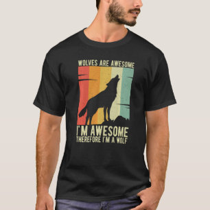 Camiseta Los lobos son increíbles, soy increíble, por lo qu