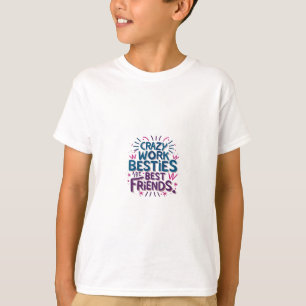 Camiseta Los Locos Bestis Son Los Mejores Amigos Trabajan B