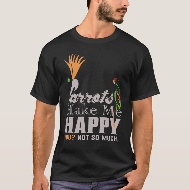 Camiseta Los loros te hacen feliz 3 (Anverso)