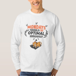 Camiseta los lunes deben ser óptimos con seriedad