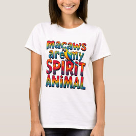 Camiseta Los macaws son de mi Espíritu, Animal Women's