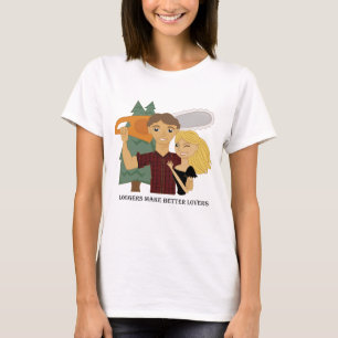 Camiseta Los madereros hacen a mejores amantes