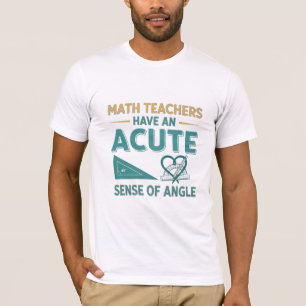 Camiseta Los maestros de matemáticas tienen un sentido agud