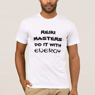 Camiseta Los Maestros de Reiki lo hacen con energía