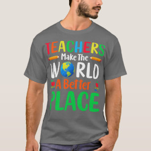 Camiseta Los maestros hacen del mundo un lugar mejor