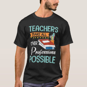 Camiseta Los Maestros Hacen Posibles Todas Las Demás Profes