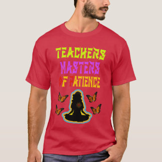 Camiseta Los maestros son maestros de la paciencia muchacho
