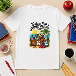 Camiseta Los maestros también necesitan vacaciones de veran