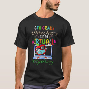Camiseta Los Maestros Virtuales De 6º Grado Pueden Hacer Pr
