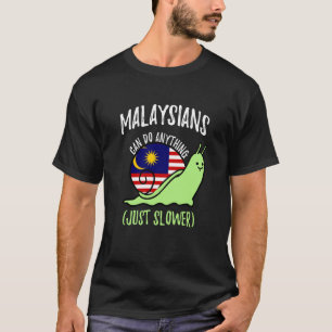 Camiseta Los malasios pueden hacer cualquier cosa más lenta