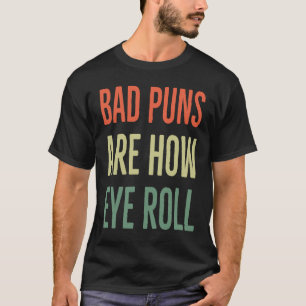 Camiseta Los malos juegos de palabras son como hago rodar l