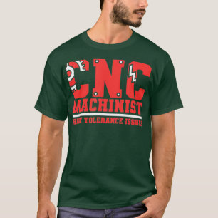 Camiseta Los Máquinos Del Cnc Tienen Problemas De Toleranci