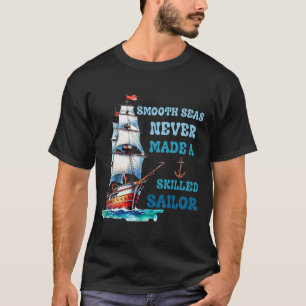 Camiseta Los mares suaves nunca hicieron un marinero hábil