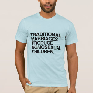 CAMISETA LOS MATRIMONIOS TRADICIONALES PRODUCEN HIJOS HOMOS