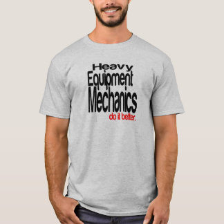 Camiseta Los Mecánicos De Equipos Pesados Lo Hacen Mejor