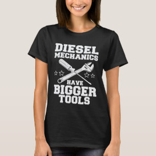 Camiseta Los mecánicos diésel tienen herramientas más grand