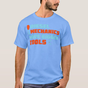 Camiseta Los Mecánicos Diesel Tienen Herramientas Más Grand