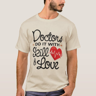 Camiseta Los médicos divertidos lo hacen con habilidad y