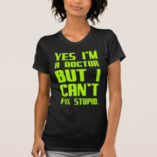 Camiseta Los médicos no pueden arreglar estúpidos regalos g