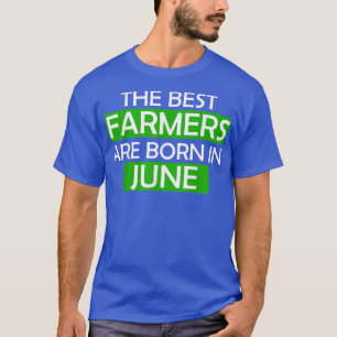 Camiseta Los mejores agricultores nacen en junio regalo de