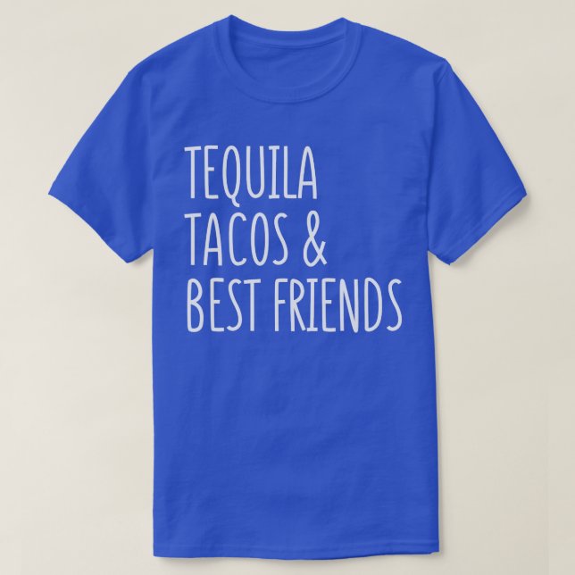 Camiseta Los mejores amigos de Tequila y Tacos son Funny Ci (Diseño del anverso)