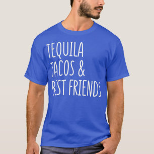 Camiseta Los mejores amigos de Tequila y Tacos son Funny Ci