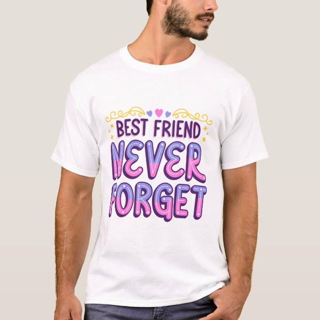 Camiseta Los mejores amigos nunca olvidan (Anverso)