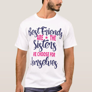 Camiseta Los mejores amigos son las hermanas que elegimos 