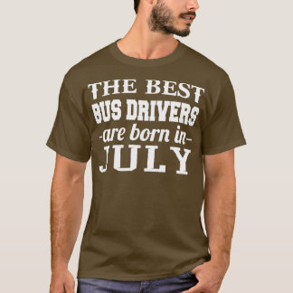 Camiseta Los Mejores Conductores De Autobús Nacieron En Jul