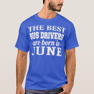 Camiseta Los Mejores Conductores De Autobús Nacieron En Jun