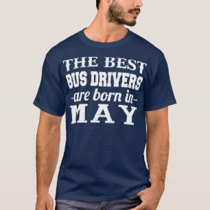 Camiseta Los Mejores Conductores De Autobús Nacieron En May