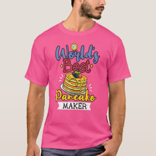 Camiseta Los mejores creadores de panqueques del mundo: el