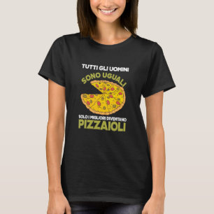 Camiseta Los mejores hombres se convierten en Pizzaioli Bak