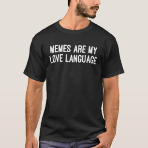 Camiseta Los memes son mi lenguaje de amor