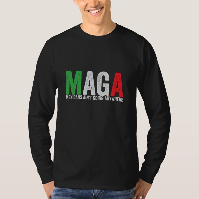 Camiseta Los mexicanos de MAGA no van a ningún lugar de EE. (Anverso)