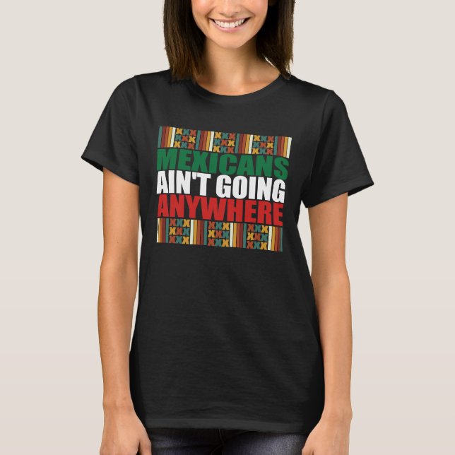 Camiseta Los mexicanos no van a ninguna parte. (Anverso)
