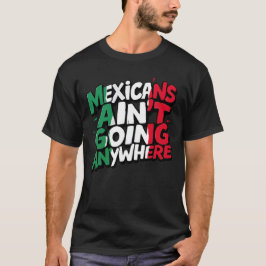 Camiseta Los mexicanos no van a ninguna parte