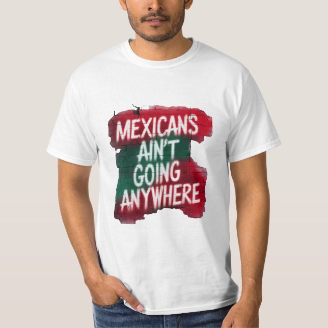 Camiseta Los mexicanos no van a ninguna parte - graffiti ur (Anverso)