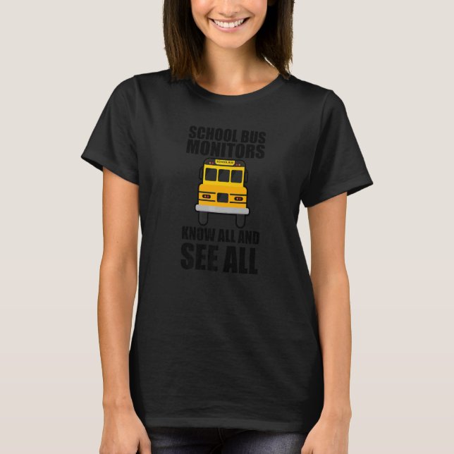 Camiseta Los Monitores De Autobús Escolares Saben Todo Y Ve (Anverso)