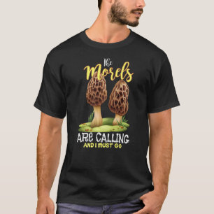 Camiseta Los Morels están llamando y debo ir gracioso Mushr