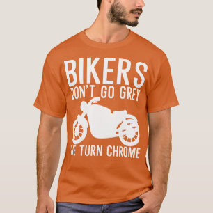 Camiseta Los motociclistas no van a gris nos volvemos croma